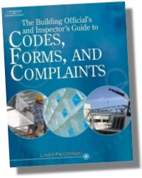 The Building Official's and Inspector's Guide to Codes, Forms, and Complaints
