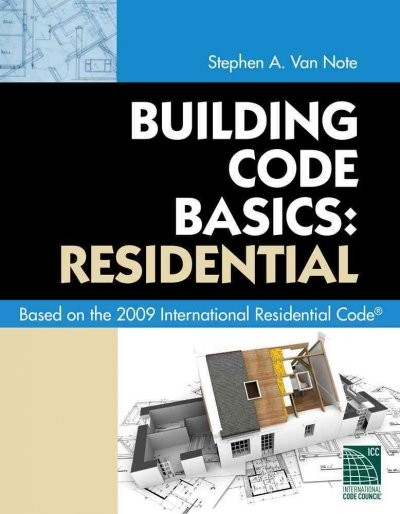 Building Code Basics: Residential - Based on the 2009 International Residential Code