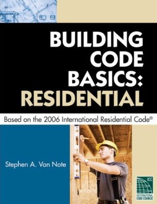 Building Code Basics: Residential - Based on the 2006 International Residential Code