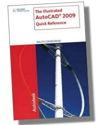 Illustrated AutoCAD 2009 Quick Reference