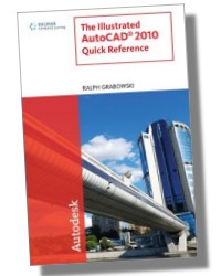 Illustrated AutoCAD 2010 Quick Reference
