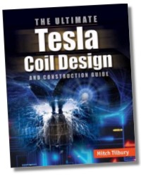 The ULTIMATE Tesla Coil Design and Construction Guide