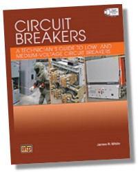 Circuit Breakers: A Technician’s Guide to Low- and Medium-Voltage Circuit Breakers