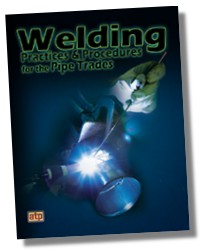 Welding Practices & Procedures for the Pipe Trades