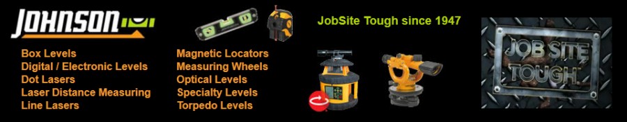 Johnson laser levels, spirit levels, construction measuring and marking tools - JobSite Tough Since 1947