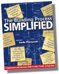 The Building Process Simplified, A Homeowners and Contractors Guide to Codes, Permits, and Inspections