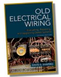 Old Electrical Wiring: Evaluating, Repairing, and Upgrading Dated Systems, 2E
