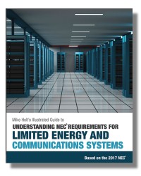 2017 Understanding NEC Requirements for Limited Energy and Communication Systems, by Mike Holt