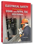 Electrical Safety: A Practical Guide to OSHA and NFPA 70E® 2024