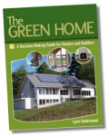 The Green Home: A Decision Making Guide for Owners and Builders