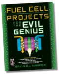 Fuel Cell Projects for the Evil Genius