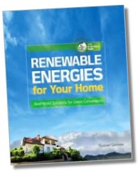 Renewable Energies for Your Home - Real-World Solutions for Green Conversions